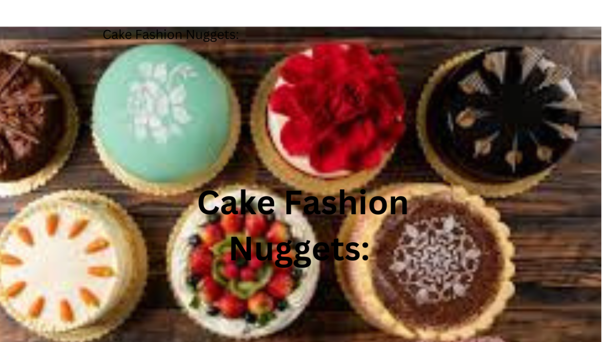 Cake Fashion Nuggets: